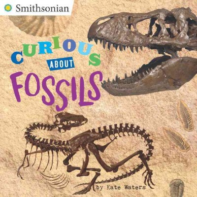 Curious about Fossils - (Smithsonian) by  Kate Waters (Paperback)