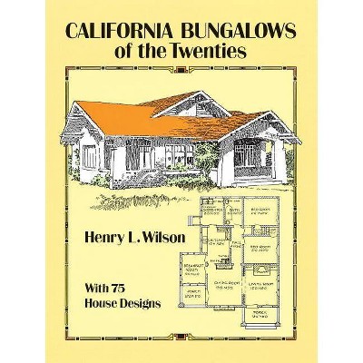 California Bungalows of the Twenties - (Dover Architecture) by  Henry L Wilson (Paperback)