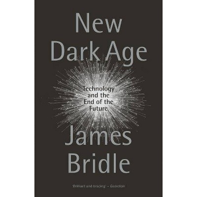  New Dark Age - by  James Bridle (Paperback) 