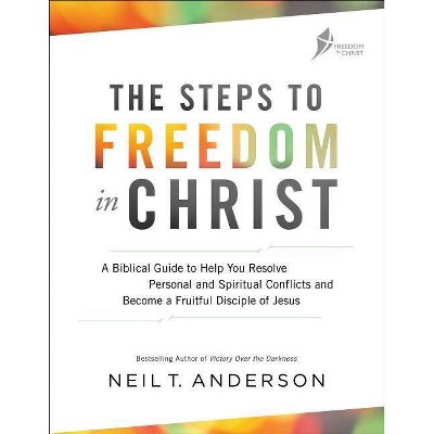 The Steps to Freedom in Christ - by  Neil T Anderson (Paperback)