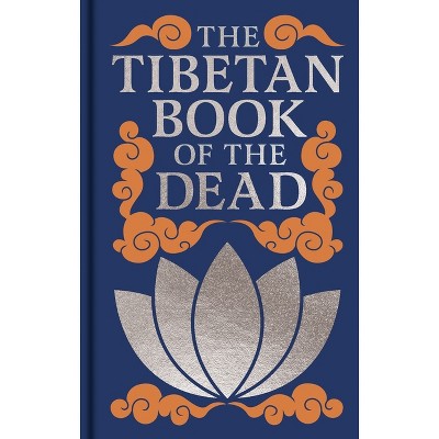 The Tibetan Book of the Dead - (Arcturus Ornate Classics) by  Padmasambhava & John Baldock (Hardcover)