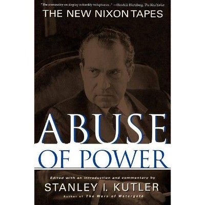 Abuse of Power - by  Stanley Kutler (Paperback)