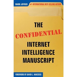 The Confidential Internet Intelligence Manuscript - by  Mark Joyner (Paperback) - 1 of 1