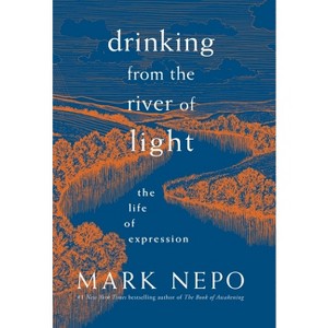 Drinking from the River of Light - by  Mark Nepo (Paperback) - 1 of 1