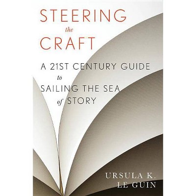 Steering the Craft - by  Ursula K Le Guin (Paperback)