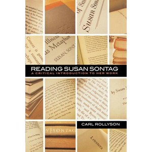 Reading Susan Sontag - by  Carl Rollyson (Paperback) - 1 of 1