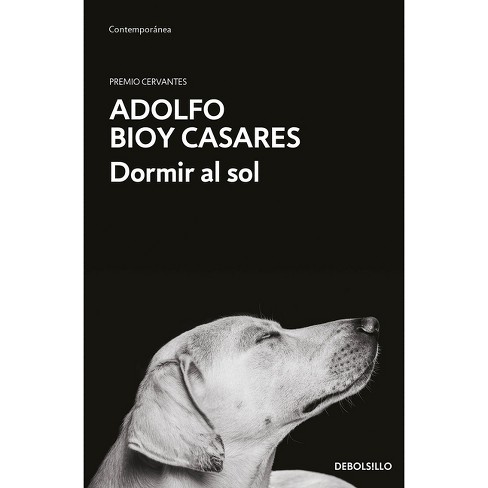 Dormir Al Sol / Asleep In The Sun - By Adolfo Bioy Casares (paperback) :  Target