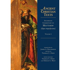 Incomplete Commentary on Matthew (Opus Imperfectum) - (Ancient Christian Texts) by  Thomas C Oden (Hardcover) - 1 of 1