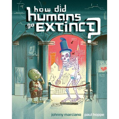 How Did Humans Go Extinct? - by  Johnny Marciano (Hardcover)