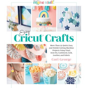 Easy Cricut(r) Crafts - by  Cori George (Hardcover) - 1 of 1