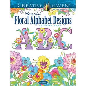 Creative Haven Beautiful Floral Alphabet Designs Coloring Book - (Adult Coloring Books: Flowers & Plants) by  Marty Noble (Paperback) - 1 of 1