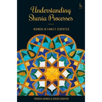 Understanding Sharia Processes - by  Farrah Ahmed & Ghena Krayem (Hardcover)