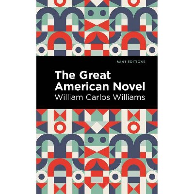 The Great American Novel - (Mint Editions) by  William Carlos Williams (Paperback)