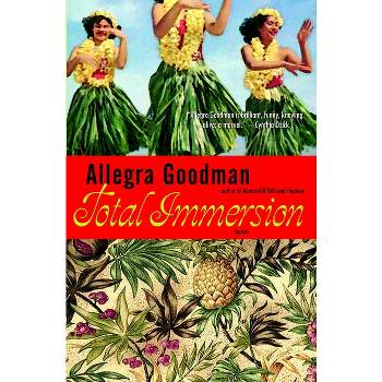 Total Immersion - by  Allegra Goodman (Paperback)