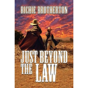 Just Beyond the Law - by  Richie Brotherton (Paperback) - 1 of 1