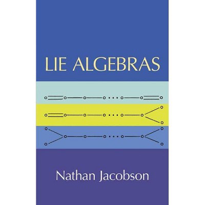  Lie Algebras - (Dover Books on Mathematics) by  Nathan Jacobson (Paperback) 