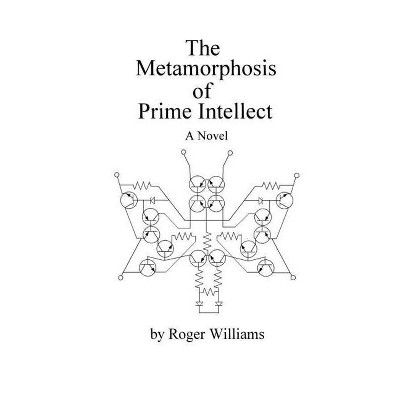 The Metamorphosis of Prime Intellect - by  Roger Williams (Paperback)