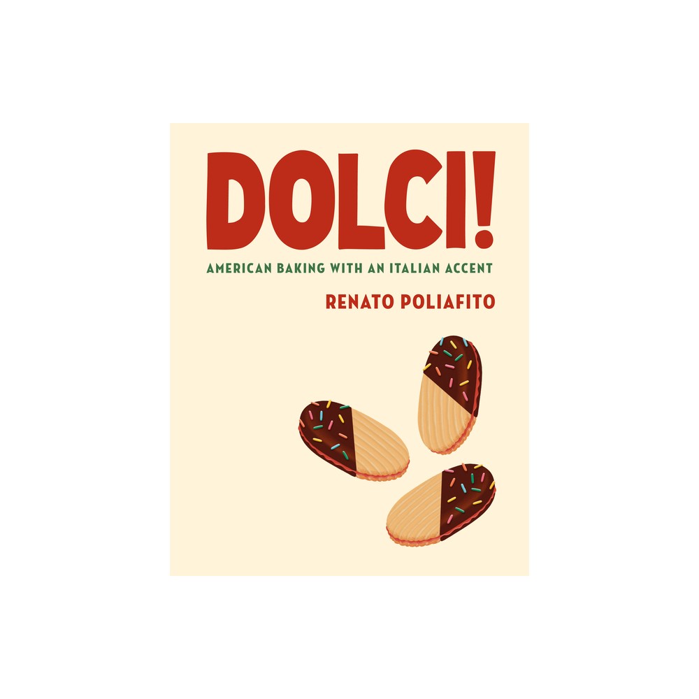 Dolci! - by Renato Poliafito & Casey Elsass (Hardcover)