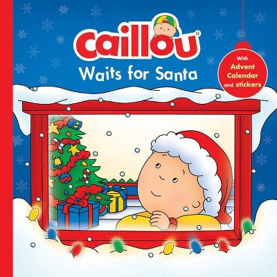 Caillou Waits for Santa - by  Anne Paradis (Mixed Media Product)