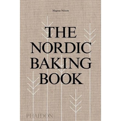 The Nordic Baking Book - by  Magnus Nilsson (Hardcover)