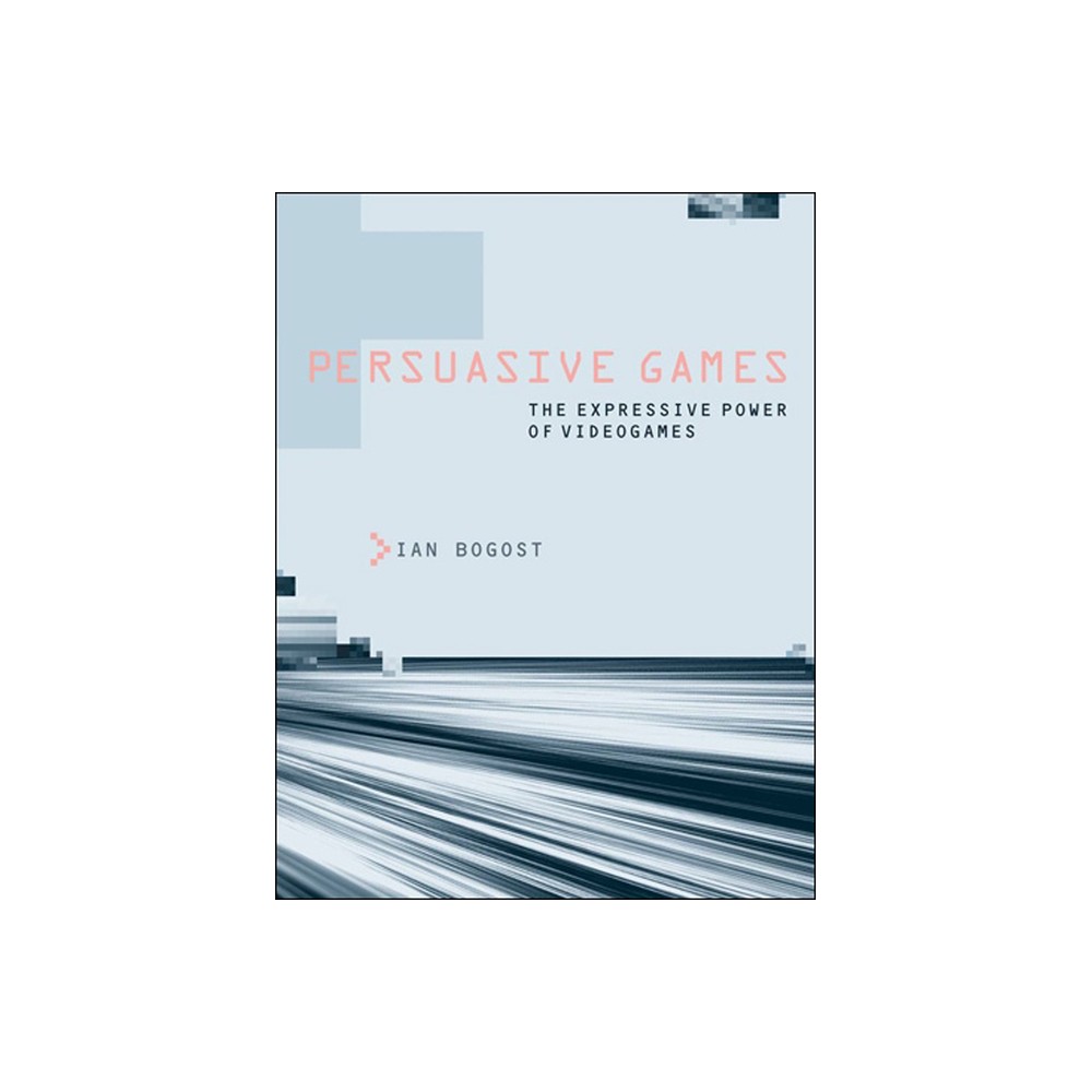 Persuasive Games - by Ian Bogost (Paperback)
