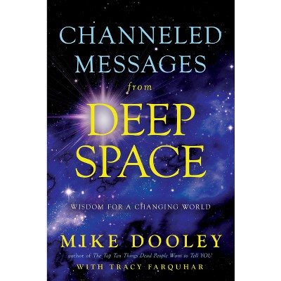 Channeled Messages From Deep Space - By Mike Dooley & Tracy Farquhar ...