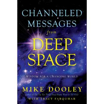 Channeled Messages from Deep Space - by  Mike Dooley & Tracy Farquhar (Paperback)