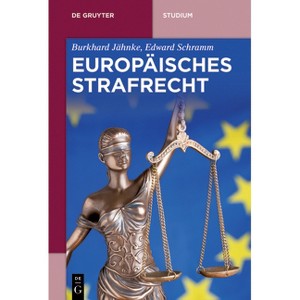 Europäisches Strafrecht - (De Gruyter Studium) by  Burkhard Jähnke & Edward Schramm (Paperback) - 1 of 1