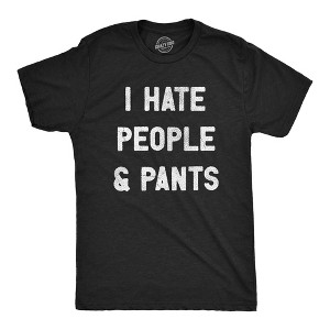 Mens I Hate People And Pants T Shirt Funny Anti Social Joke Tee For Guys - Crazy Dog Men's T Shirt - 1 of 4