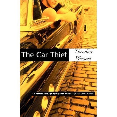 The Car Thief - by  Theodore Weesner (Paperback)