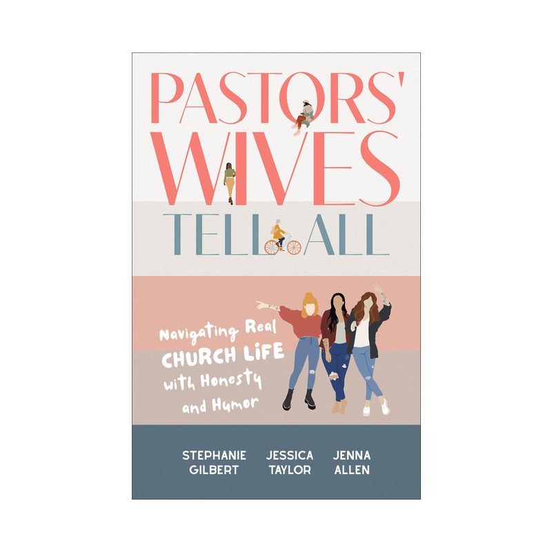 Pastors' Wives Tell All - by Stephanie Gilbert & Jessica Taylor & Jenna Allen, 1 of 2