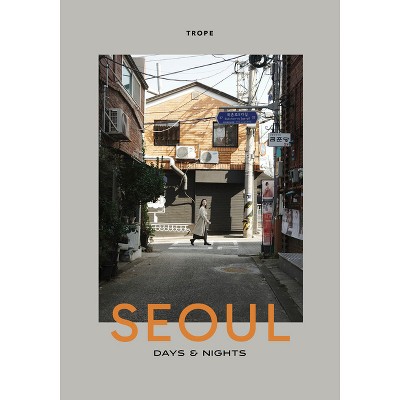 Seoul Days & Nights - by  Sam Landers (Hardcover)