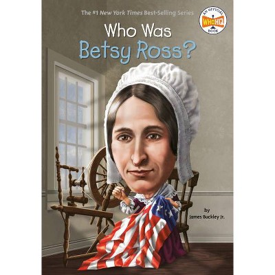 Who Was Betsy Ross by James Buckley Jr.  (Paperback)