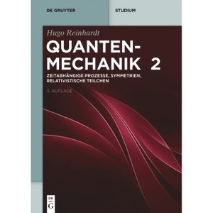 Zeitabhängige Prozesse, Symmetrien, Relativistische Teilchen - (De Gruyter Studium) 3rd Edition by  Hugo Reinhardt (Paperback) - 1 of 1