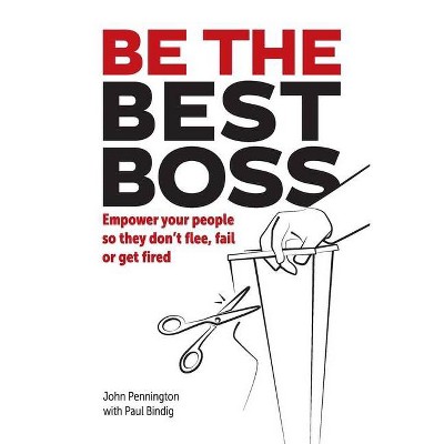 Be The Best Boss - by  John Pennington (Paperback)