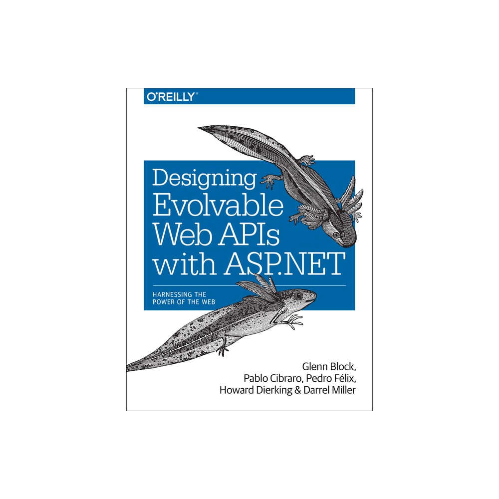 Designing Evolvable Web APIs with ASP.NET - by Glenn Block & Pablo Cibraro & Pedro Felix & Howard Dierking & Darrel Miller (Paperback)