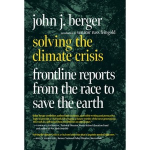 Solving the Climate Crisis - by  John J Berger (Paperback) - 1 of 1