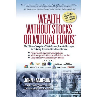 Wealth Without Stocks or Mutual Funds - by  John Jamieson (Paperback)