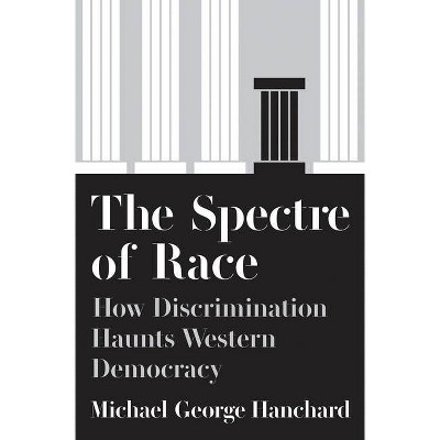 The Spectre of Race - by  Michael G Hanchard (Paperback)