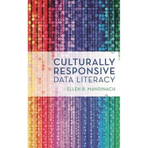 Culturally Responsive Data Literacy - by  Ellen B Mandinach (Paperback) - 1 of 1
