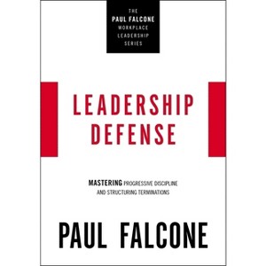 Leadership Defense - (The Paul Falcone Workplace Leadership) by  Paul Falcone (Paperback) - 1 of 1