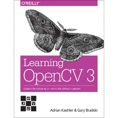 Learning OpenCV 3 - by  Adrian Kaehler & Gary Bradski (Paperback)