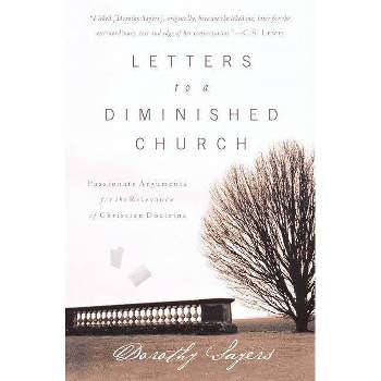 Letters to a Diminished Church - by  Dorothy Sayers (Paperback)
