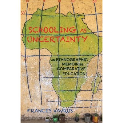 Schooling as Uncertainty - by  Frances Vavrus (Hardcover)