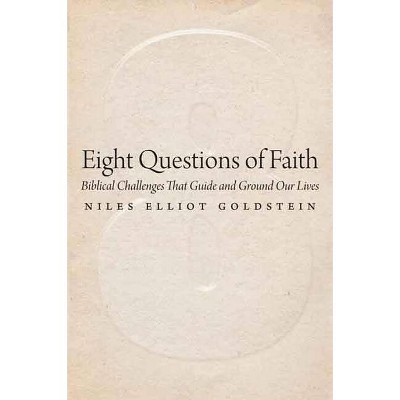 Eight Questions of Faith - by  Niles Elliot Goldstein (Paperback)