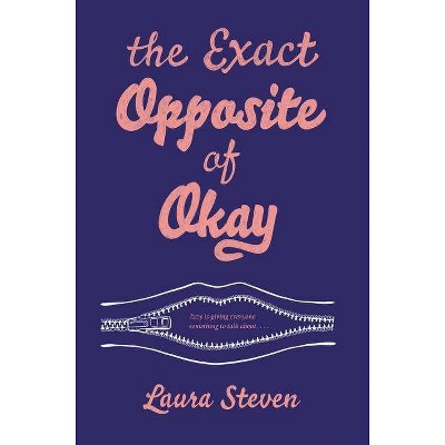 The Exact Opposite of Okay - by  Laura Steven (Hardcover)