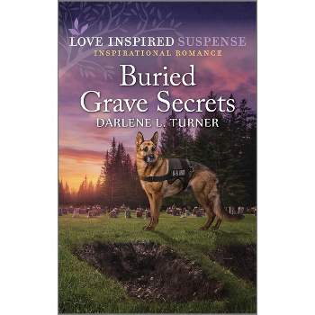 Buried Grave Secrets - (Crisis Rescue Team) by  Darlene L Turner (Paperback)