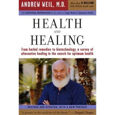 Health and Healing - by  Andrew Weil (Paperback)