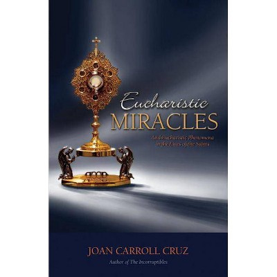 Eucharistic Miracles - by  Joan Carroll Cruz (Paperback)