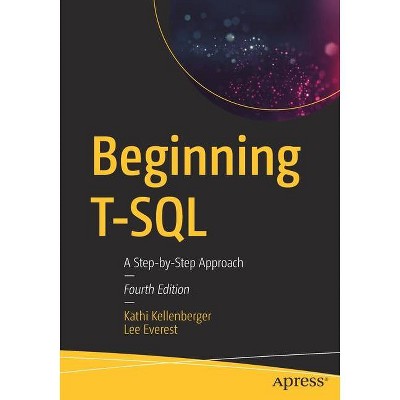 Beginning T-SQL - 4th Edition by  Kathi Kellenberger & Lee Everest (Paperback)